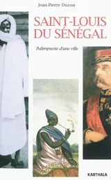 Saint-Louis du Sénégal : palimpseste d'une ville - Jean-Pierre Dozon