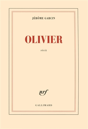 Olivier : récit - Jérôme Garcin