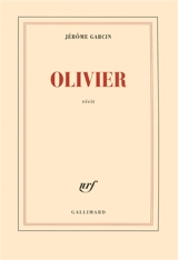 Olivier : récit - Jérôme Garcin