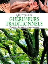 L'univers des guérisseurs traditionnels : panseurs de secrets et conjureurs - Dominique Camus