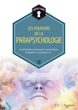 Les pouvoirs de la parapsychologie : les phénomènes extrasensoriels, la psychokinésie, la télépathie, la clairvoyance, etc. - Laura Tuan