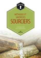 Méthodes et savoirs des sourciers : les clefs pour entrer dans ce monde fascinant - Anne Jaeger-Nosal