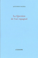 La question de l'art espagnol - Antonio Saura