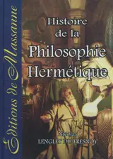 Histoire de la philosophie hermétique : accompagnée d'un catalogue raisonné des écrivains de cette science : avec le véritable Philalèthe, revu sur les originaux - Nicolas Lenglet Du Fresnoy