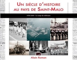 Un siècle d'histoire au pays de Saint-Malo. 1976-2000 : le temps du millénaire - Alain Roman