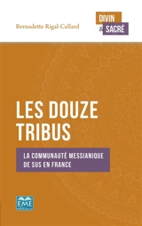 Les Douze Tribus : la communauté messianique de Sus en France - Bernadette Rigal-Cellard