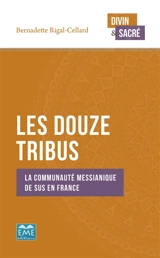 Les Douze Tribus : la communauté messianique de Sus en France - Bernadette Rigal-Cellard