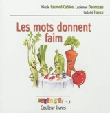 Les mots donnent faim - Nicole Laurent-Catrice