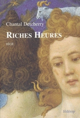 Riches heures - Chantal Detcherry
