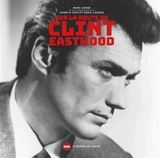 Sur la route de Clint Eastwood - Marc Godin