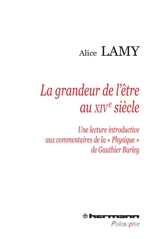 La grandeur de l'être au XIVe siècle : une lecture introductive aux commentaires de la Physique de Gauthier Burley - Alice Lamy