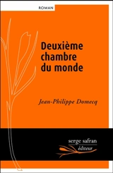Deuxième chambre du monde : métaphysique-fiction - Jean-Philippe Domecq