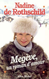 Megève, un roman d'amour - Nadine de Rothschild