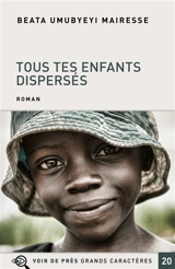 Tous tes enfants dispersés - Beata Umubyeyi Mairesse