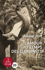 L'amour au temps des éléphants - Ariane Bois