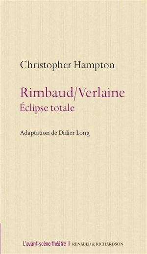 Rimbaud-Verlaine : éclipse totale - Christopher Hampton