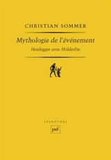 Mythologie de l'événement : Heidegger avec Hölderlin - Christian Sommer