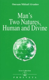 Man's two natures, human and divine - Omraam Mikhaël Aïvanhov