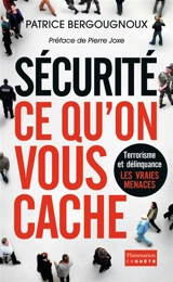 Sécurité, ce qu'on vous cache - Patrice Bergougnoux