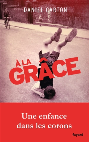 A la grâce : récit - Daniel Carton