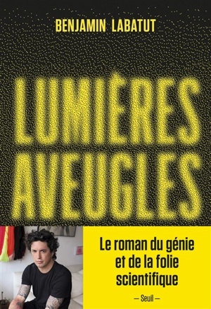 Lumières aveugles - Benjamin Labatut