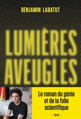 Lumières aveugles - Benjamin Labatut