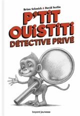 P'tit Ouistiti, détective privé - Brian Selznick