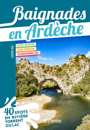 Baignades en Ardèche : 40 spots en rivière, torrent ou lac - Xavier Hug