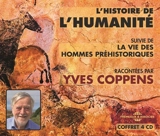 L'histoire de l'humanité. La vie des hommes préhistoriques - Yves Coppens