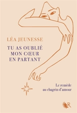 Tu as oublié mon coeur en partant - Léa Jeunesse
