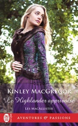 Les MacAllister. Vol. 4. Le Highlander apprivoisé - Kinley McGregor