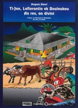 Ti-Jan, Laflorantin ek Bouloukou. Ti-Jean, La Florentine et Bouloukou. An rev, an divini. Un rêve, un destin - Hugues Henri