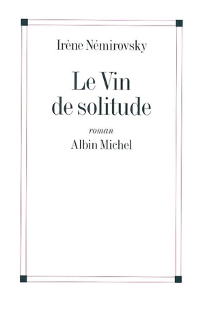 Le vin de solitude - Irène Némirovsky