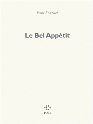 Le bel appétit - Paul Fournel