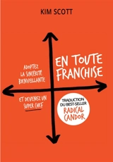 En toute franchise : adoptez la sincérité bienveillante et devenez un super chef - Kim Scott