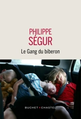 Le gang du biberon - Philippe Ségur