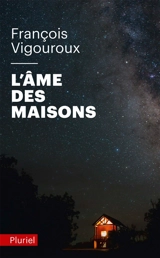 L'âme des maisons - François Vigouroux