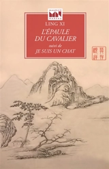L'épaule du cavalier. Je suis un chat - Xi Ling