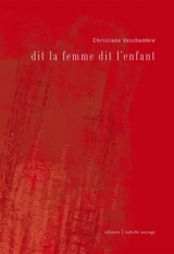 Dit la femme dit l'enfant - Christiane Veschambre