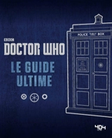 Doctor Who : le guide ultime - Justin Richards