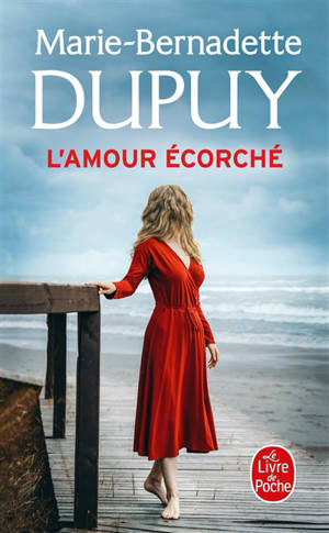L'amour écorché - Marie-Bernadette Dupuy