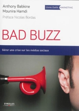 Bad buzz : gérer une crise sur les médias sociaux - Anthony Babkine