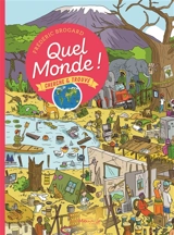 Quel monde ! : cherche et trouve - Frédéric Brogard
