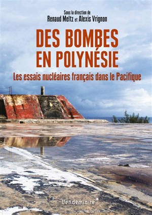 Des bombes en Polynésie : les essais nucléaires français dans le Pacifique