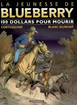 La jeunesse de Blueberry. Vol. 16. 100 dollars pour mourir - François Corteggiani