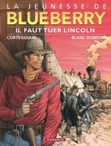 La jeunesse de Blueberry. Vol. 13. Il faut tuer Lincoln - François Corteggiani