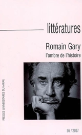 Littératures, n° 56. Romain Gary : l'ombre de l'histoire