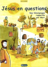 Jésus en questions : des témoignages rapportés par Marc : livre du catéchète - Jean Hadey