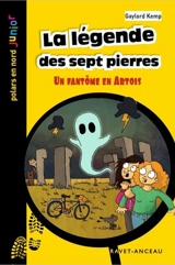 La légende des sept pierres : un fantôme en Artois - Gaylord Kemp
