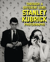 Through a different lens : Stanley Kubrick photographs - Donald Albrecht